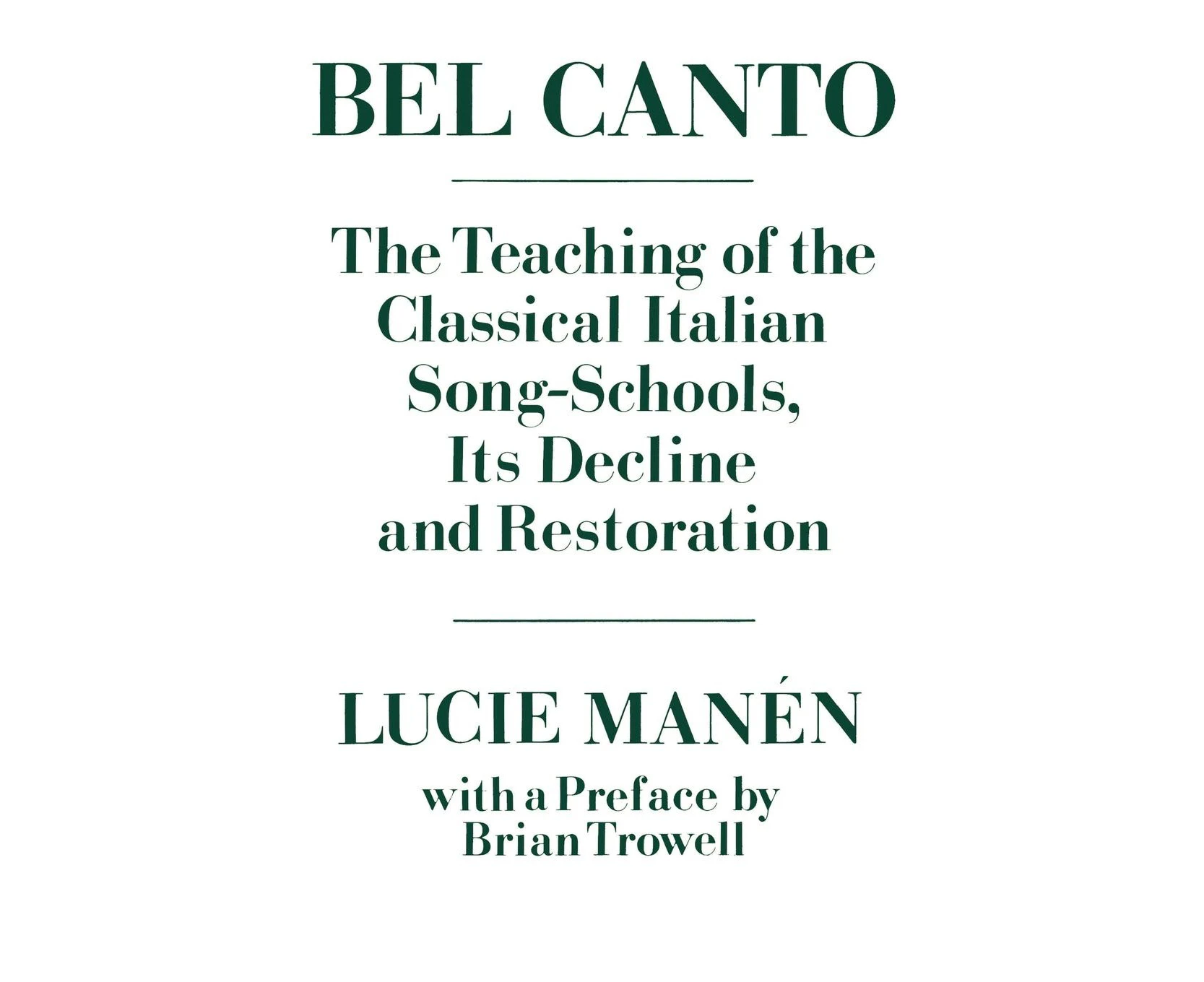 Bel Canto: The Teaching of the Classical Italian Song-Schools, Its Decline and Restoration