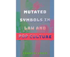 Mutated Symbols in Law and Pop Culture