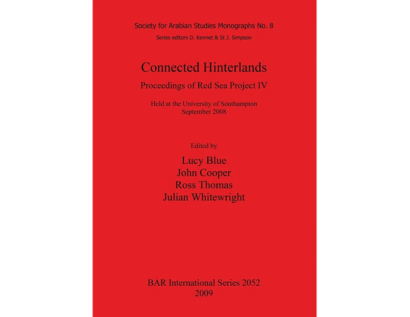 Connected Hinterlands: Proceedings of Red Sea Project IV Held at the University of Southampton September 2008: Proceedings of Red Sea Project IV Held at th