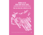 Women in the Hong Kong Police Force: Organizational Culture, Gender and Colonial Policing (Palgrave Advances in Criminology and Criminal Justice in Asia)