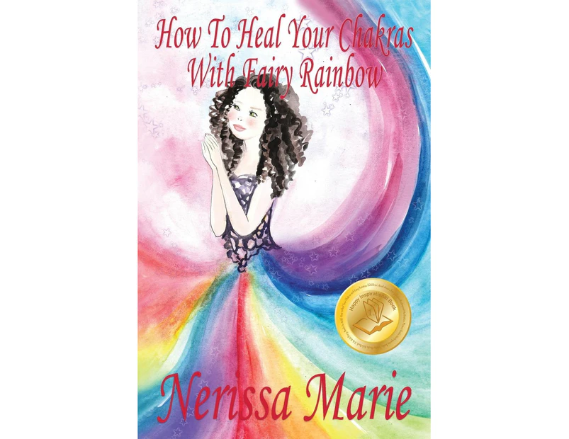 How To Heal Your Chakras With Fairy Rainbow (Children's book about a Fairy, Chakra Healing and Meditation, Picture Books, Kindergarten Books, Toddler Books