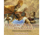 Religion and Politics in the Renaissance - Children's Renaissance History