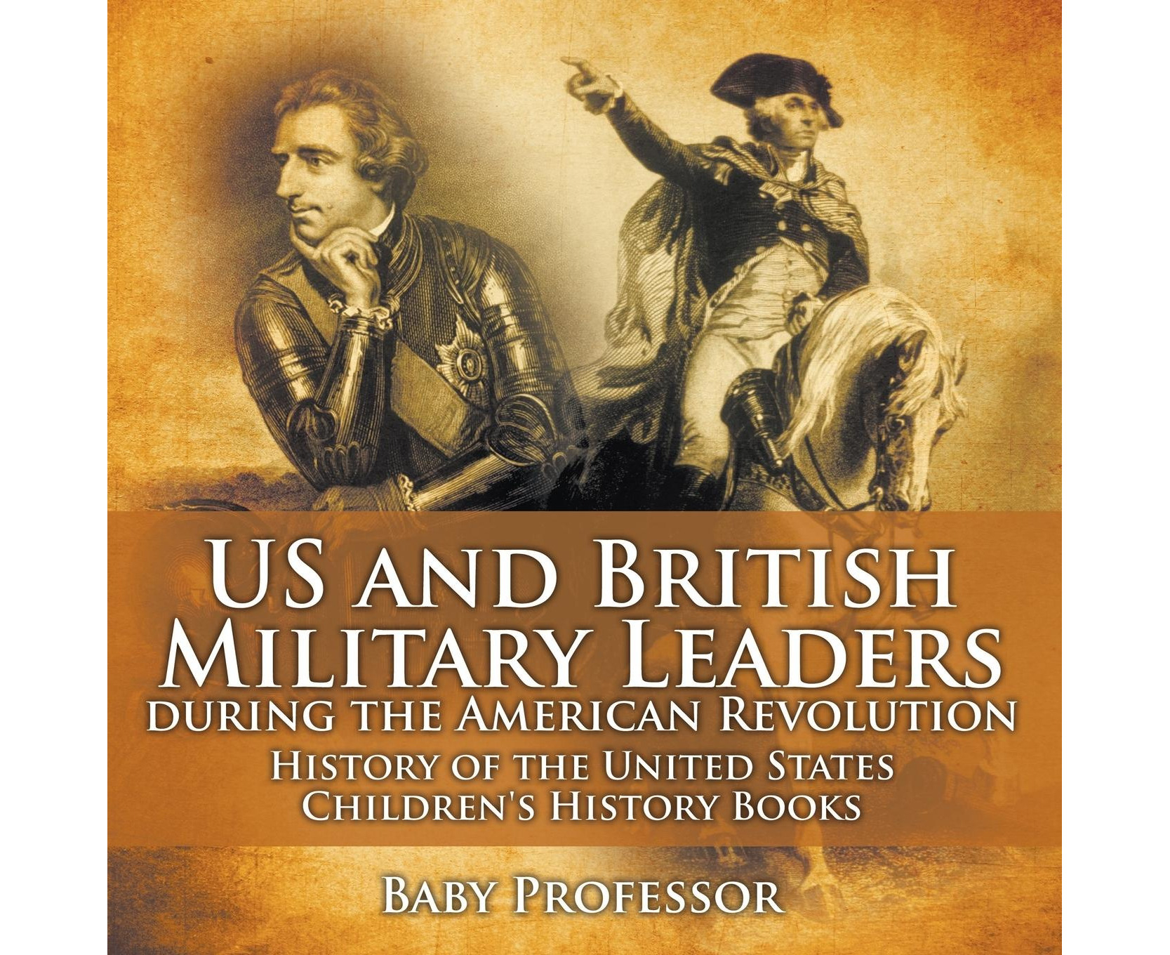 Us And British Military Leaders During The American Revolution - History Of  The United States | Children's History Books | Www.catch.com.au