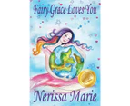 Fairy Grace Loves You (Children's Book about a Fairy and Divine Grace, Picture Books, Preschool Books, Ages 2-8, Kindergarten, Toddler Books, Kids Book, Be