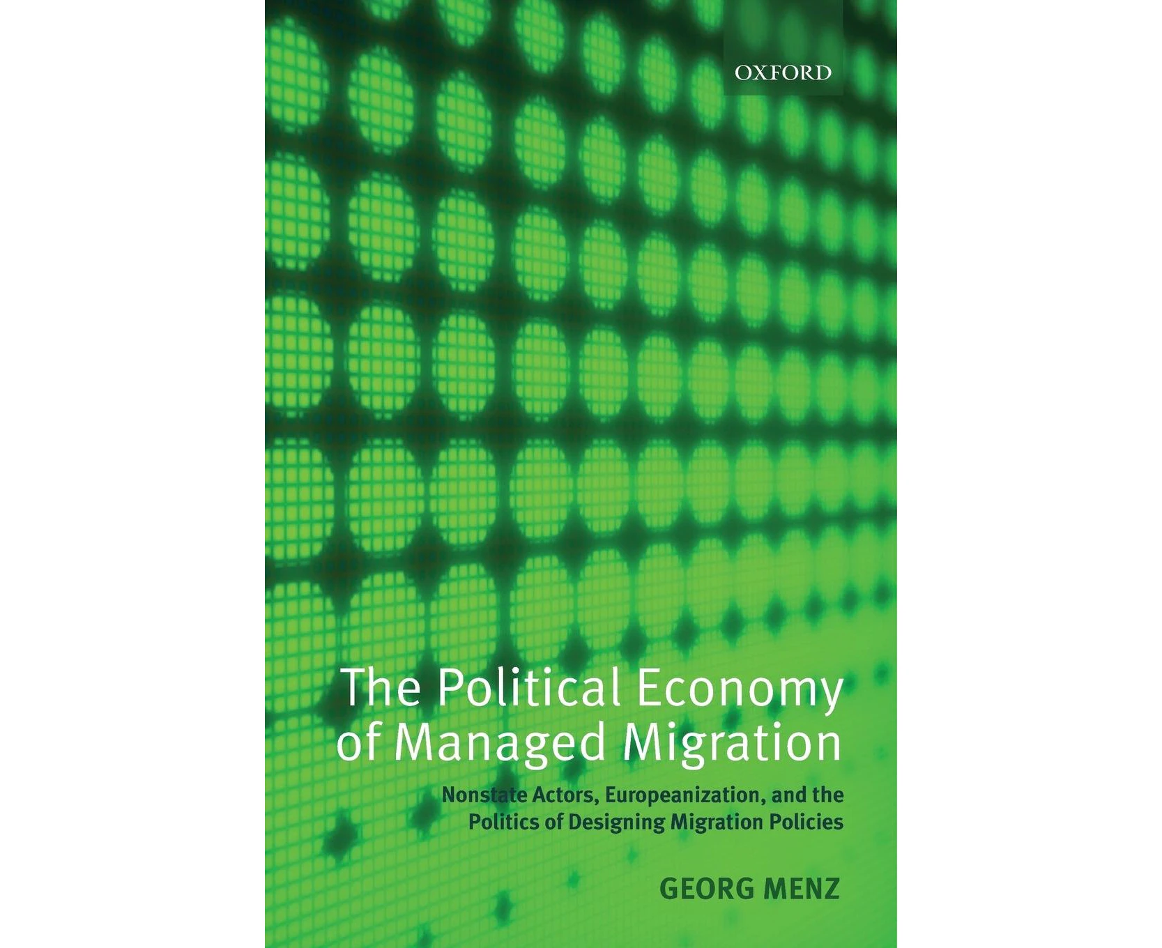 The Political Economy of Managed Migration: Nonstate Actors, Europeanization, and the Politics of Designing Migration Policies