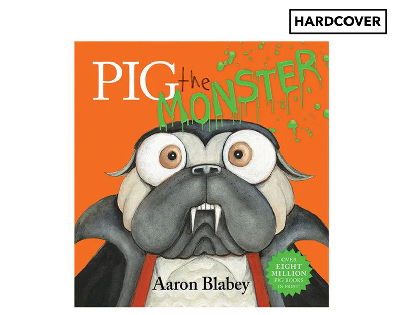 Pig the Monster Hardcover Book by Aaron Blabey