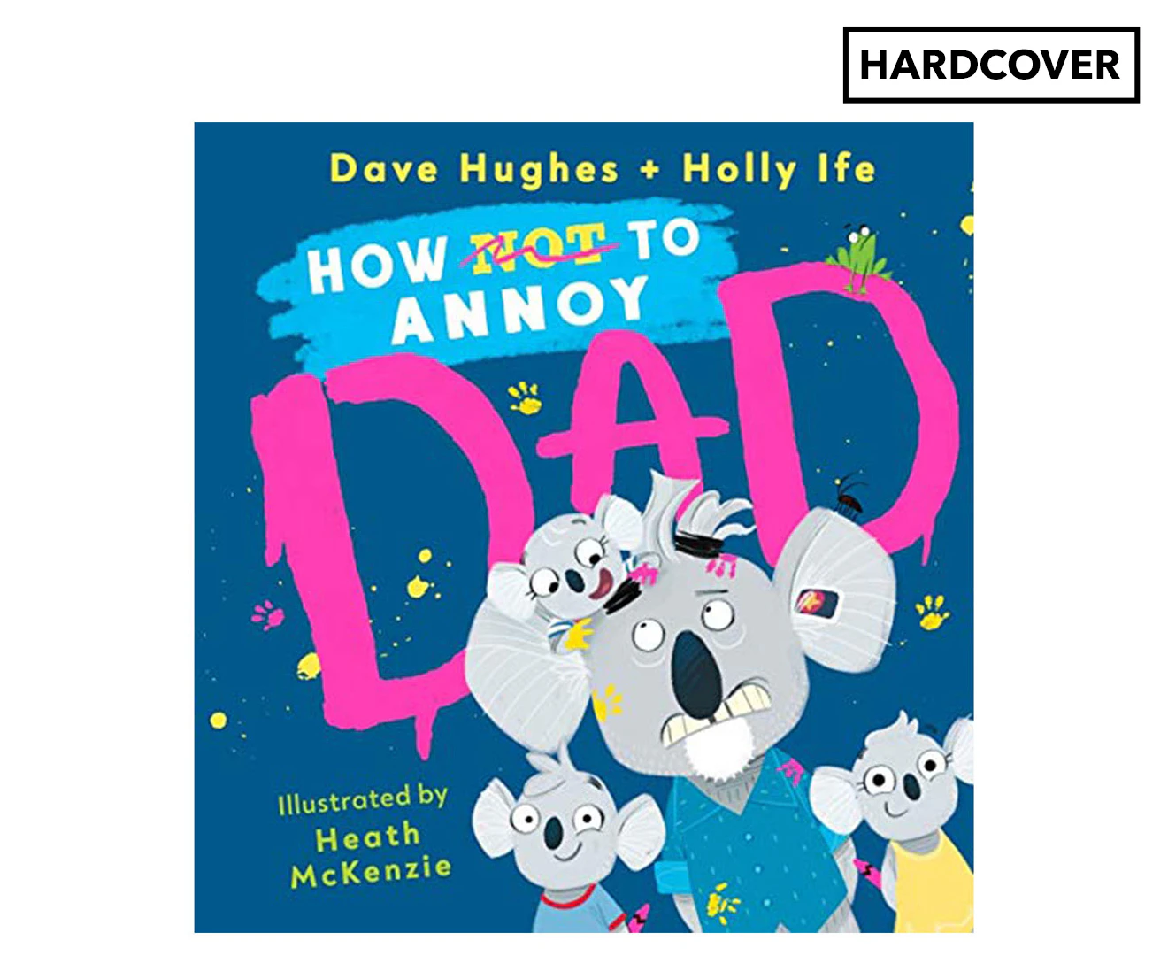 How (Not) to Annoy Dad Hardcover Book by Dave Hughes