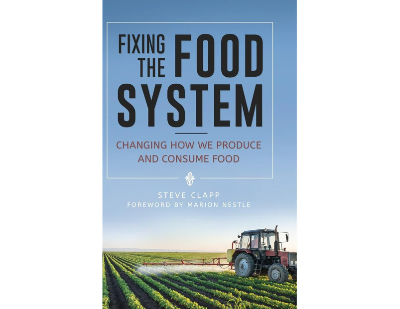 Fixing the Food System: Changing How We Produce and Consume Food