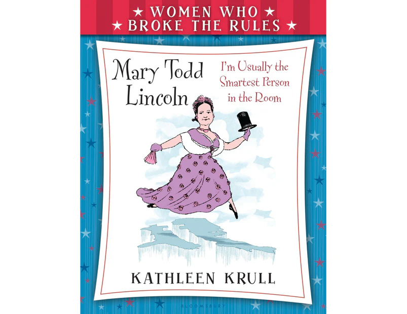 Women Who Broke the Rules: Mary Todd Lincoln (Women Who Broke the Rules)
