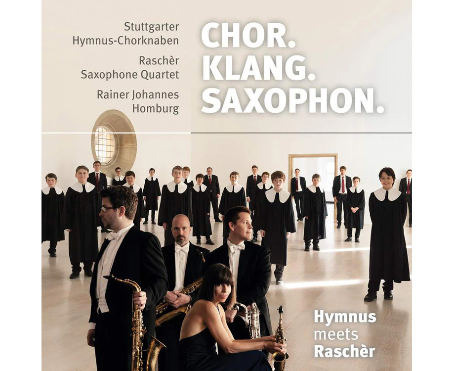 Hymnus Meets Raschèr: Chor. Klang. Saxophon.