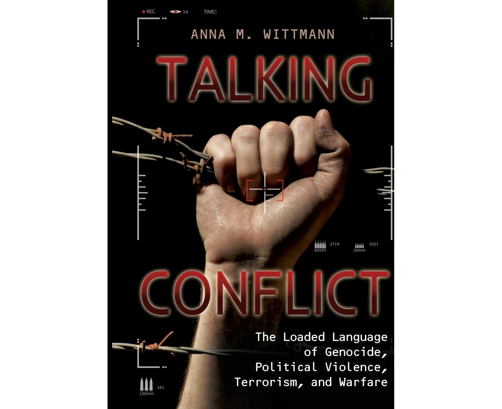 Talking Conflict: The Loaded Language of Genocide, Political Violence ...