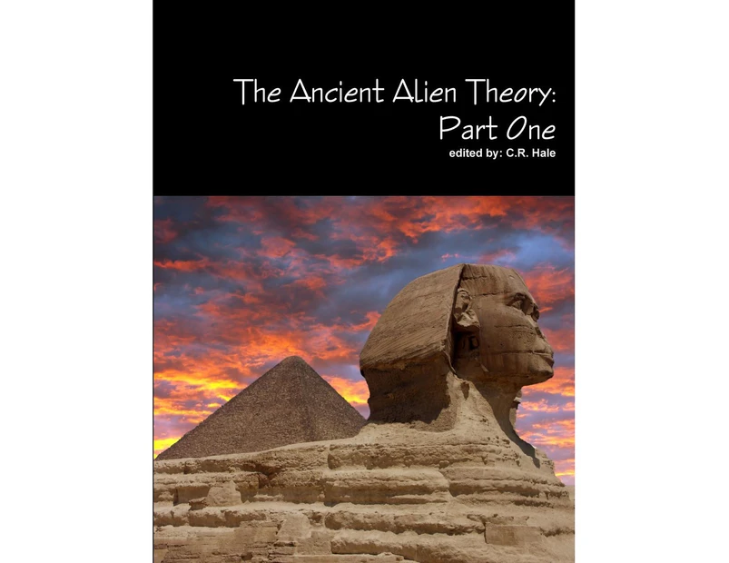 The Ancient Alien Theory: Part One