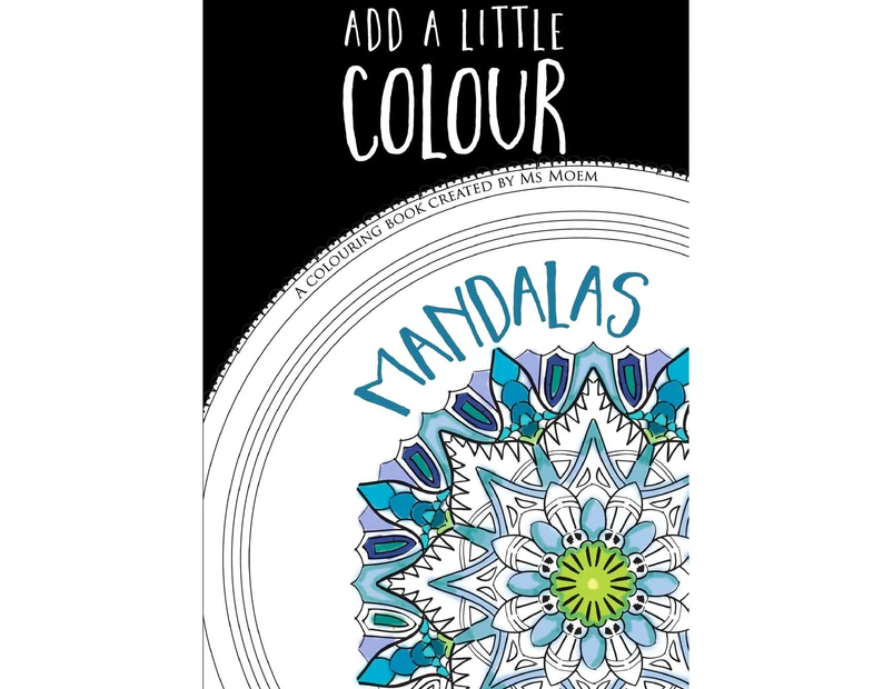 Add A Little Colour Mandalas - Colouring Book