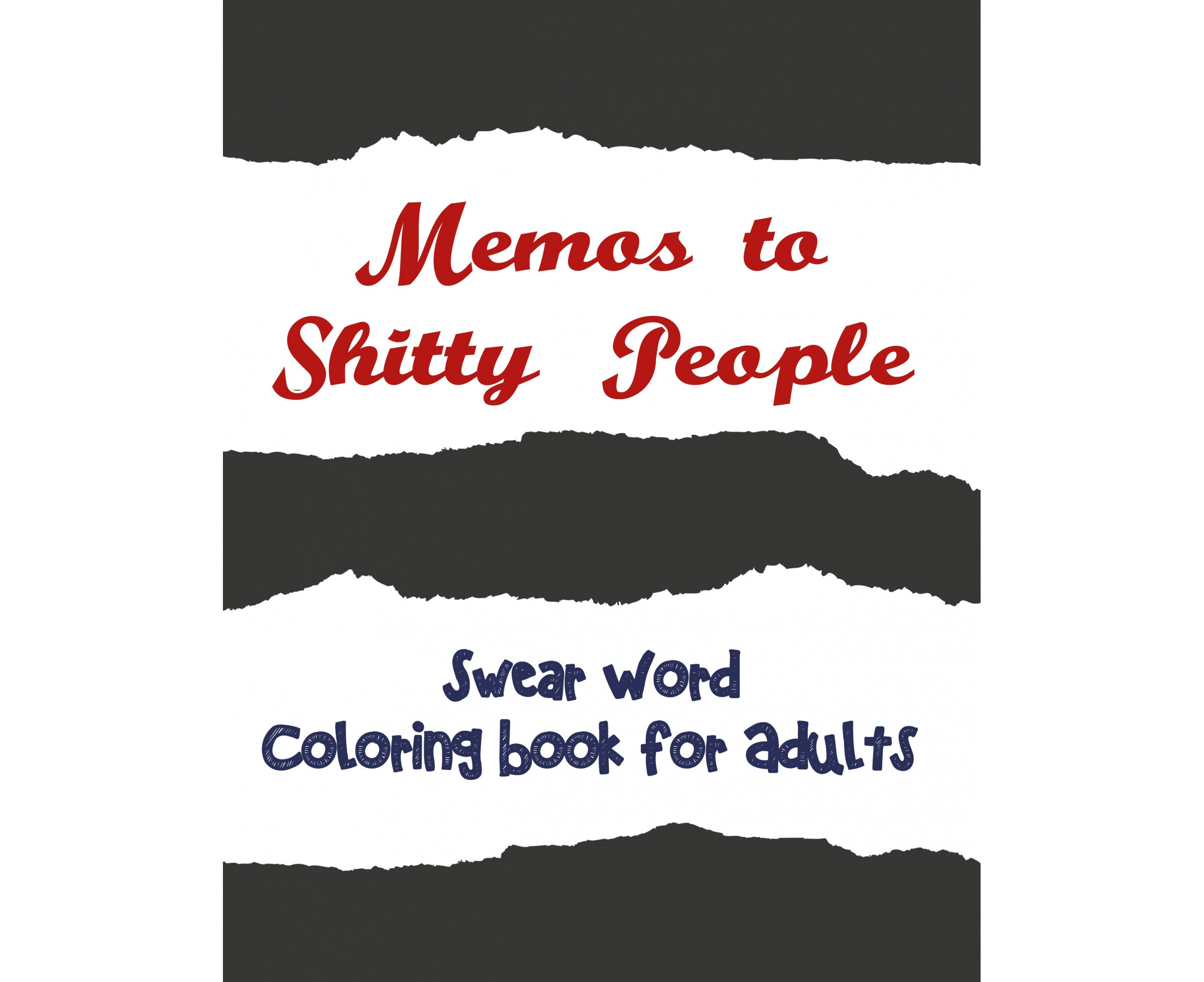 Adult Swear Word Coloring Book : Fuck You and Other Irreverent Notes to Annoying People: 40 Sweary Rude Curse Word Coloring Pages to Calm You the F*ck Down [Book]