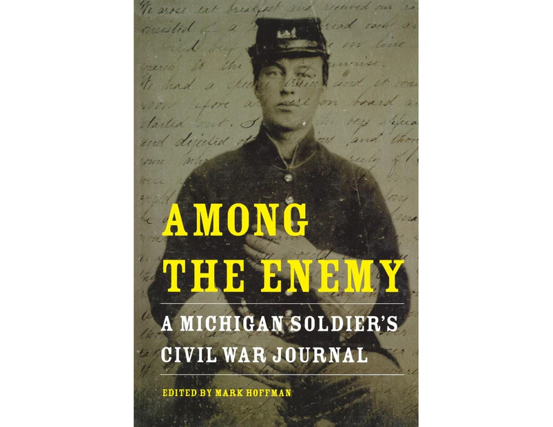 Among the Enemy: A Michigan Soldier's Civil War Journal (Great Lakes Books (Paperback))