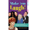 Make 'em Laugh!: American Humorists of the 20th and 21st Centuries