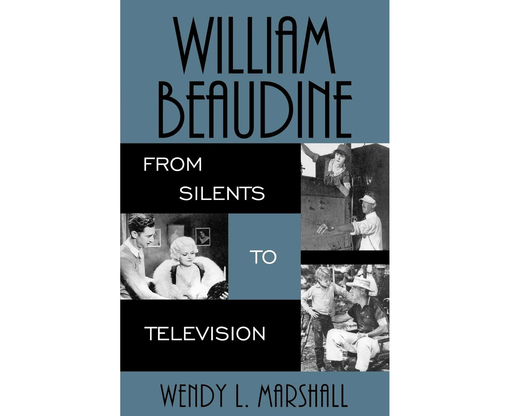 William Beaudine: From Silents to Television (The Scarecrow Filmmakers Series)