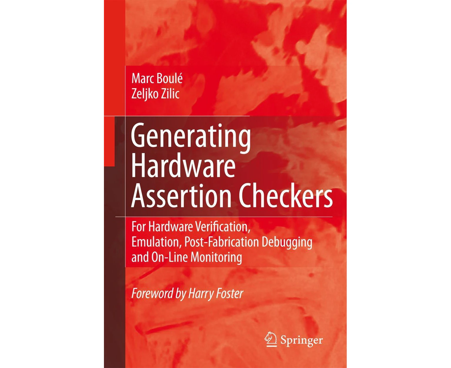 Generating Hardware Assertion Checkers: For Hardware Verification, Emulation, Post-Fabrication Debugging and On-Line Monitoring