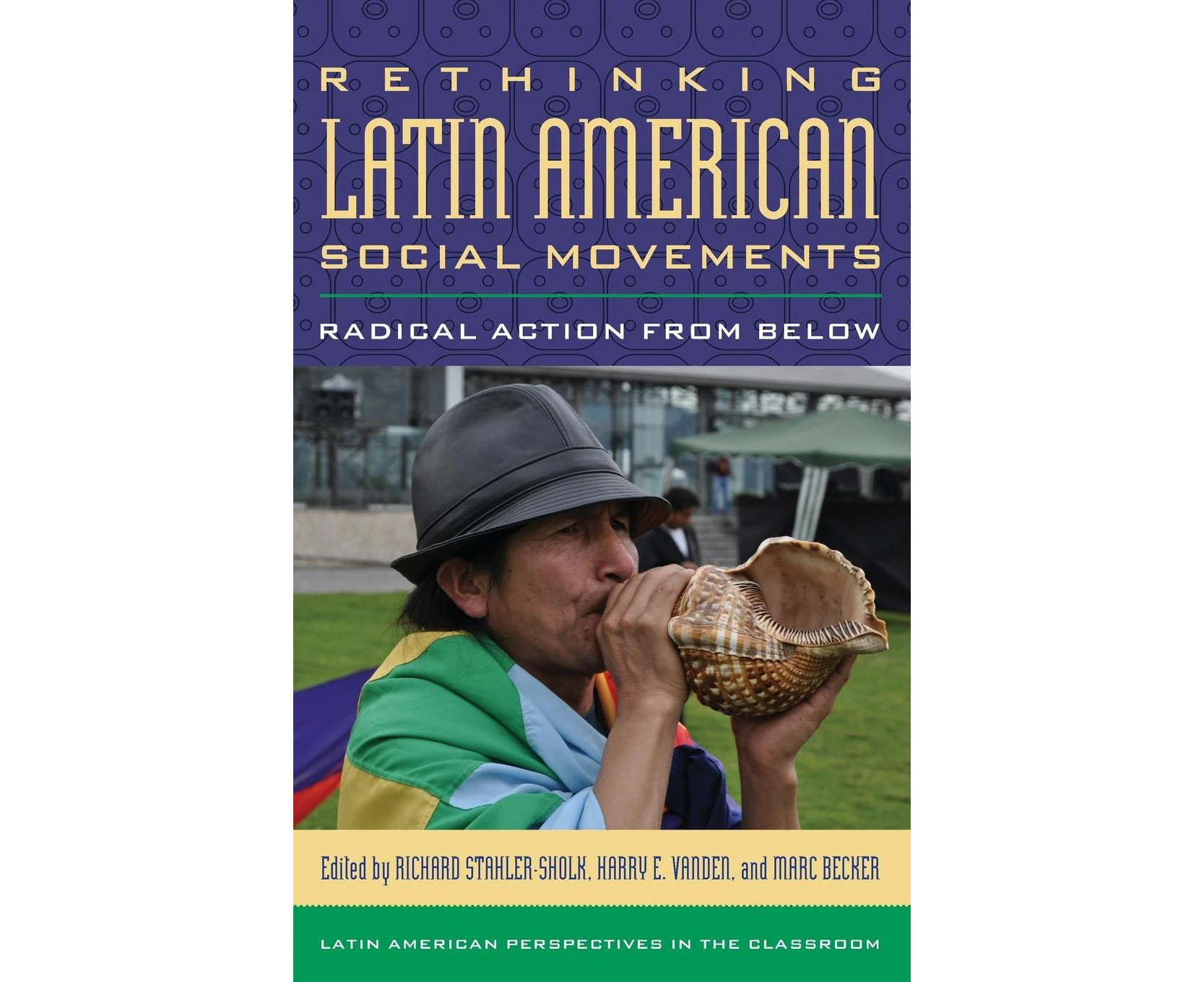 Rethinking Latin American Social Movements: Radical Action from Below (Latin American Perspectives in the Classroom)