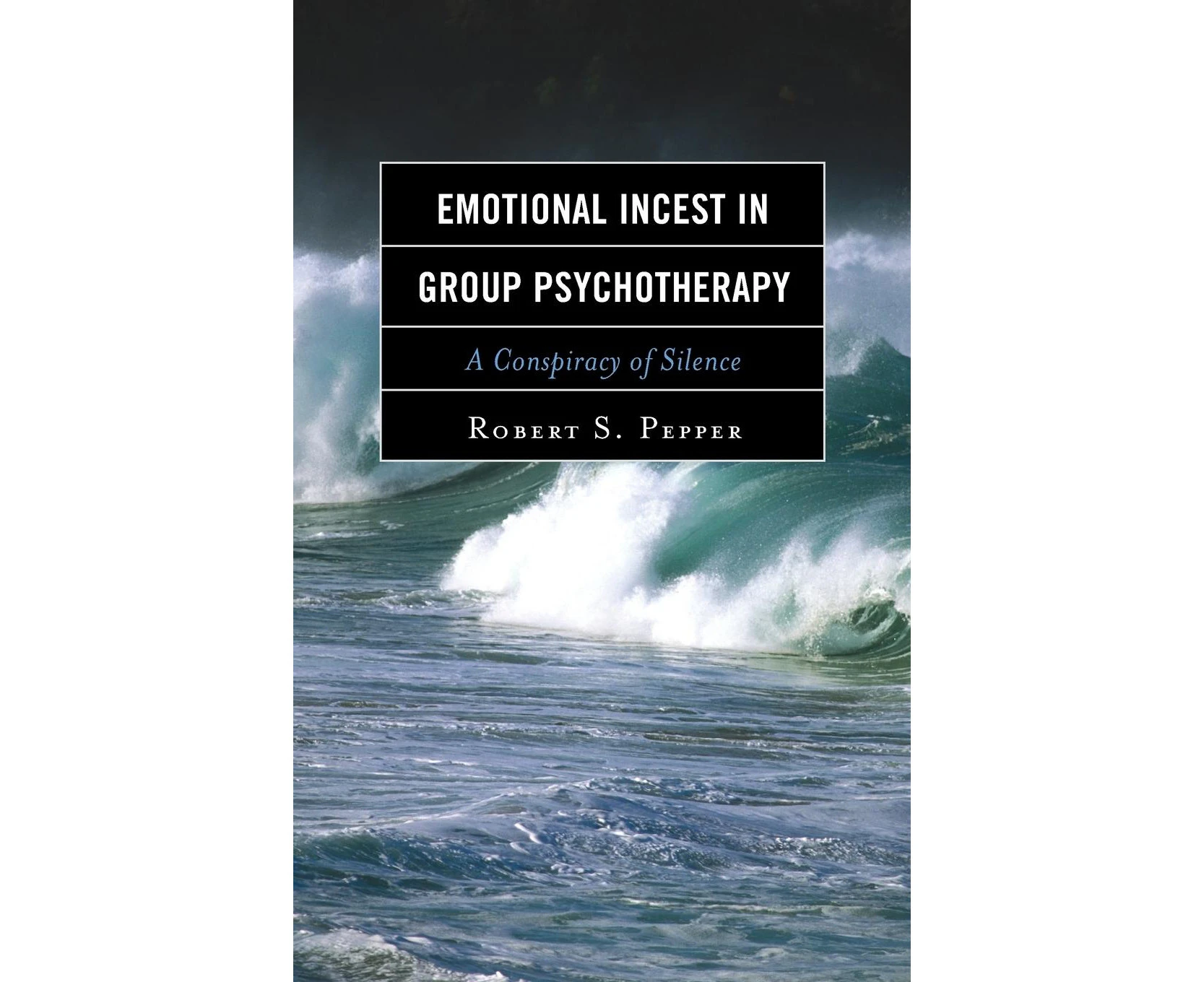 Emotional Incest in Group Psychotherapy: A Conspiracy of Silence