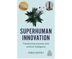Superhuman Innovation : Transforming Business with Artificial Intelligence