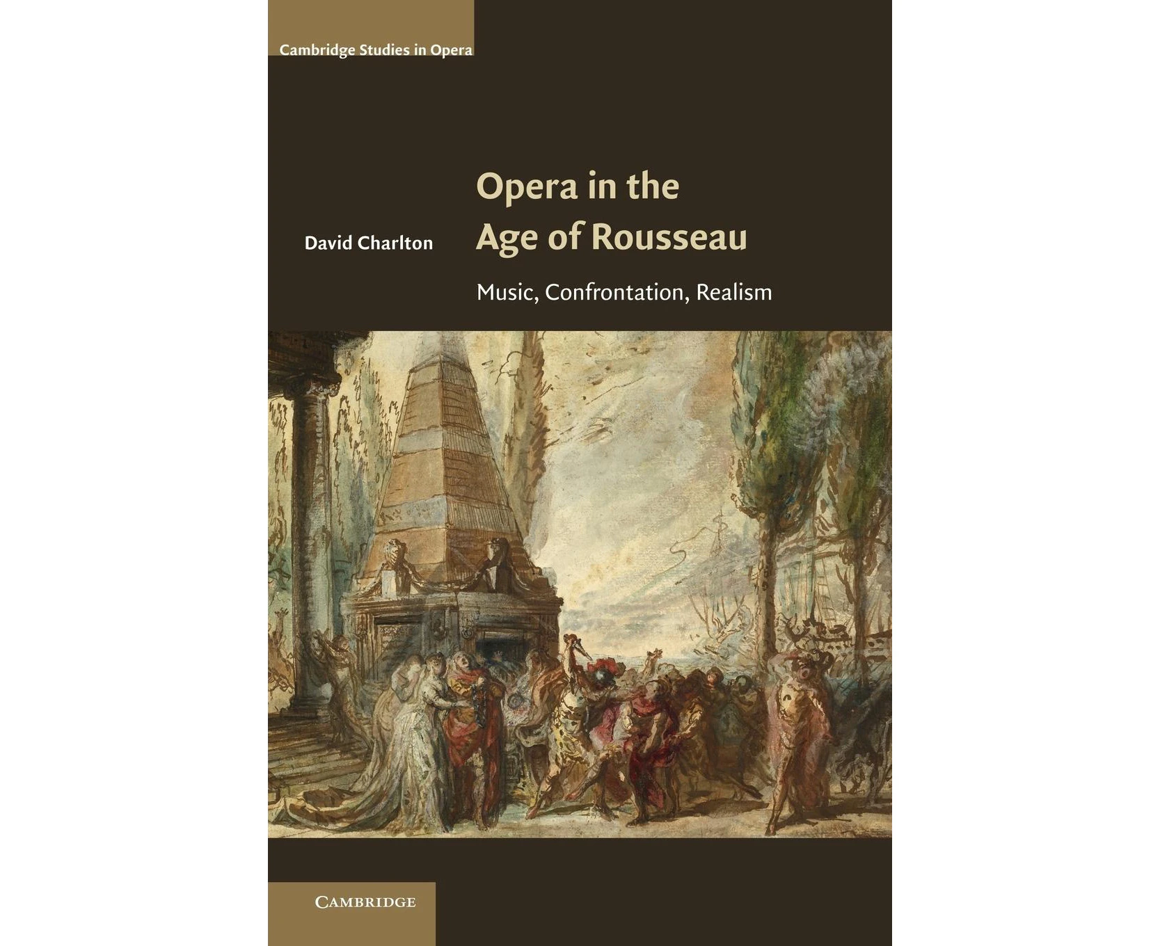 Opera in the Age of Rousseau: Music, Confrontation, Realism (Cambridge Studies in Opera)