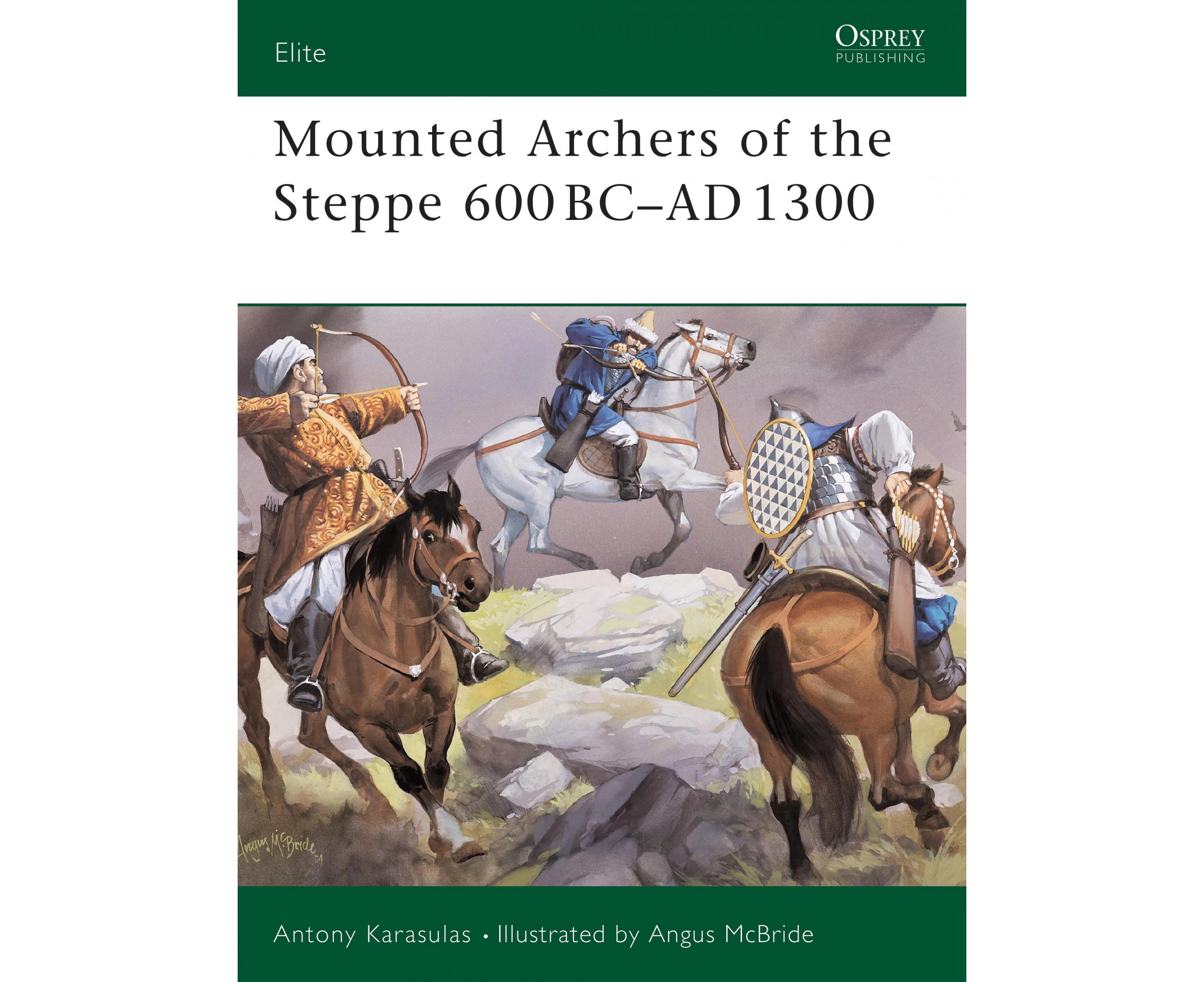 Mounted Archers of the Steppe: 600 BC- AD 1300 (Elite S.)