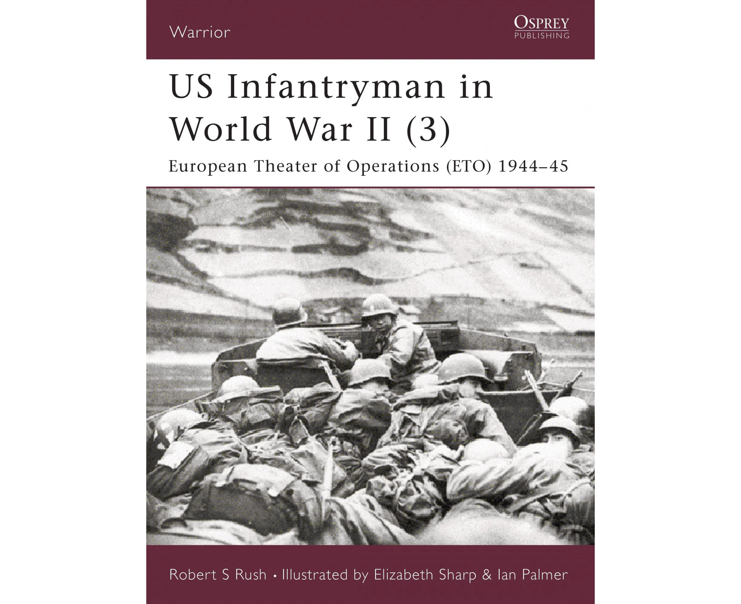 US Infantryman in World War II: Pt.3: European Theater of Operations 1944-45 (Warrior S.)