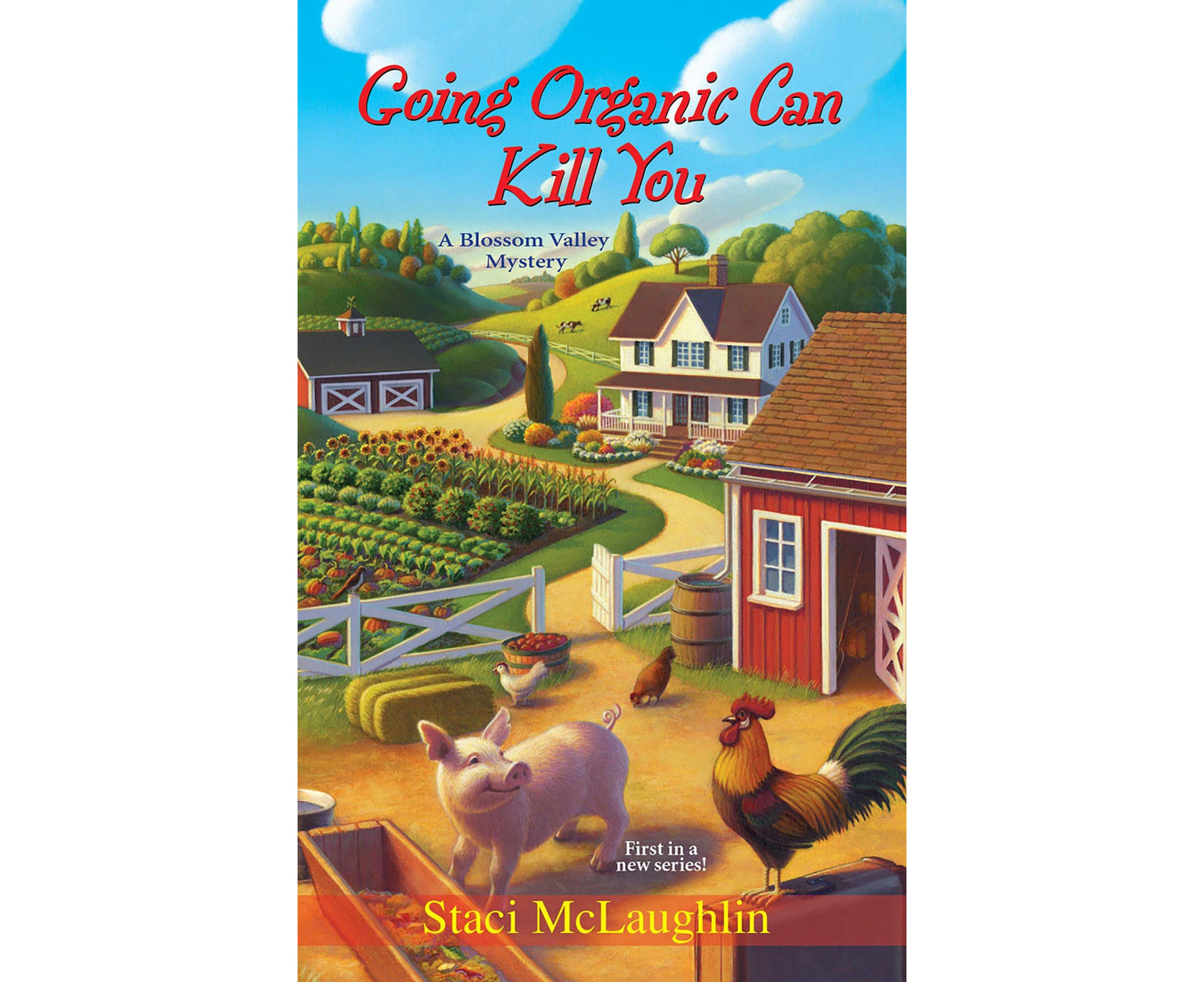 Going Organic Can Kill You: A Blossom Valley Mystery