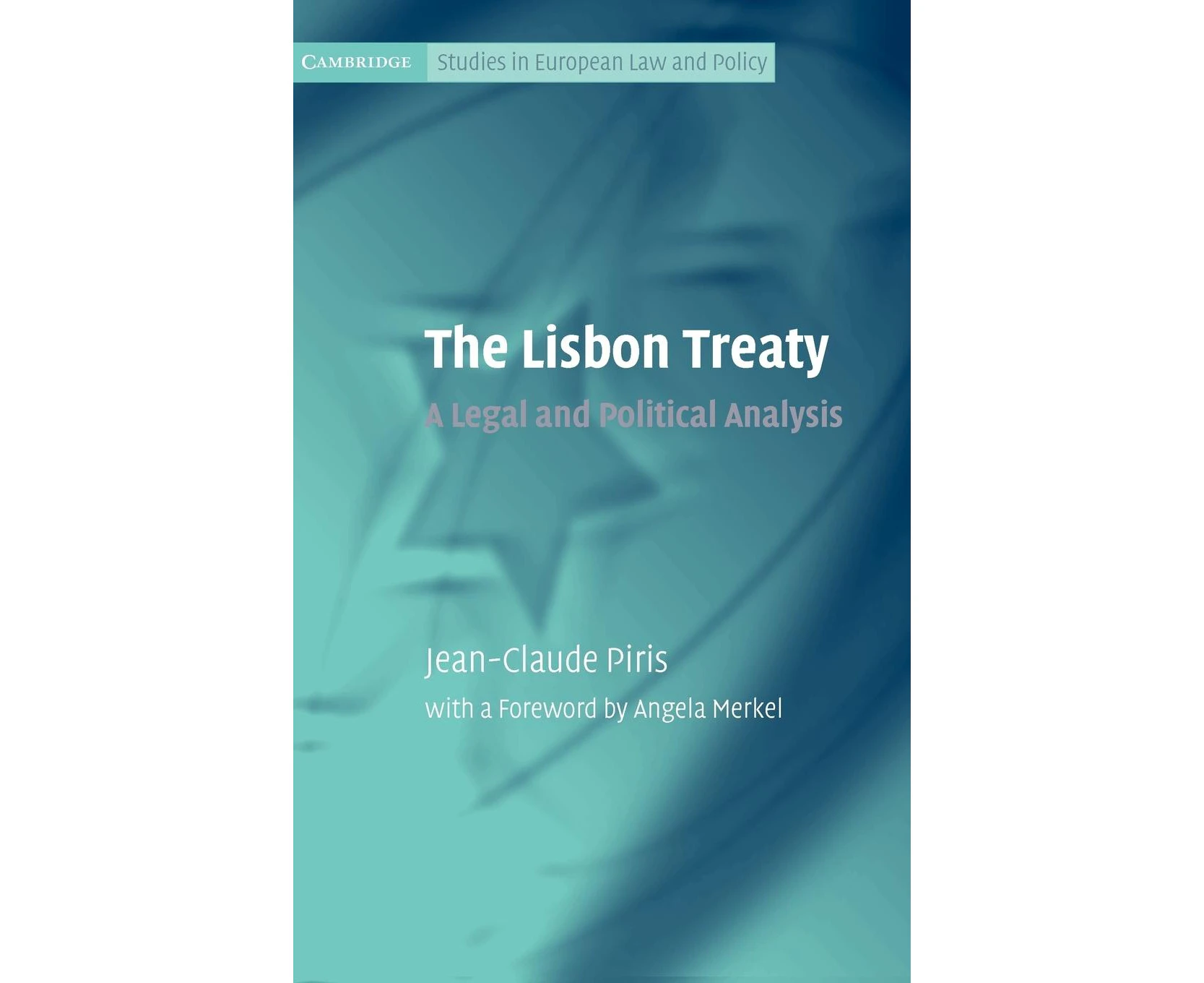 The Lisbon Treaty: A Legal and Political Analysis (Cambridge Studies in European Law and Policy)