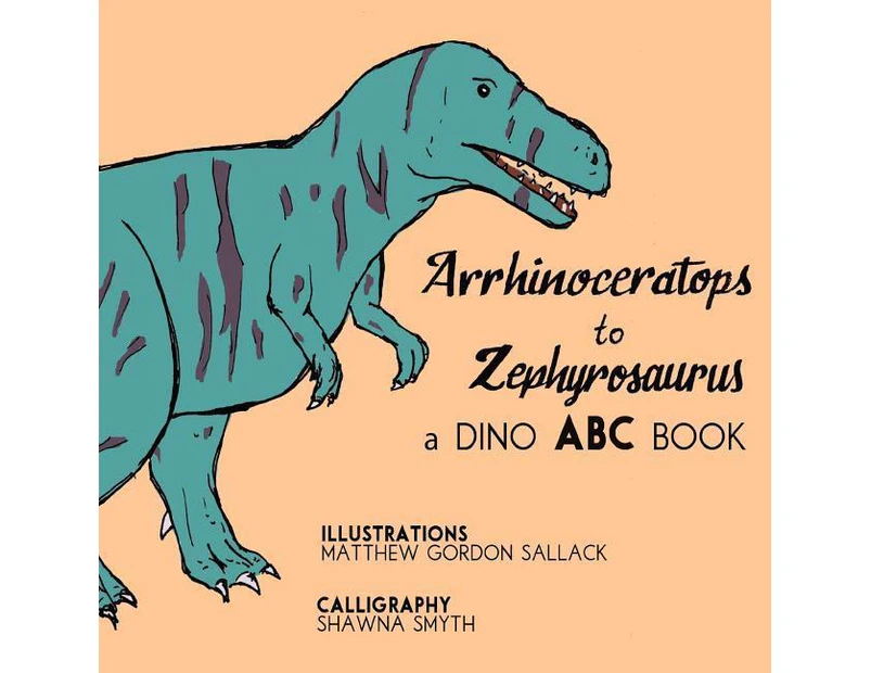 Arrhinosaurus to Zephyrosaurus: A Dino ABC Book