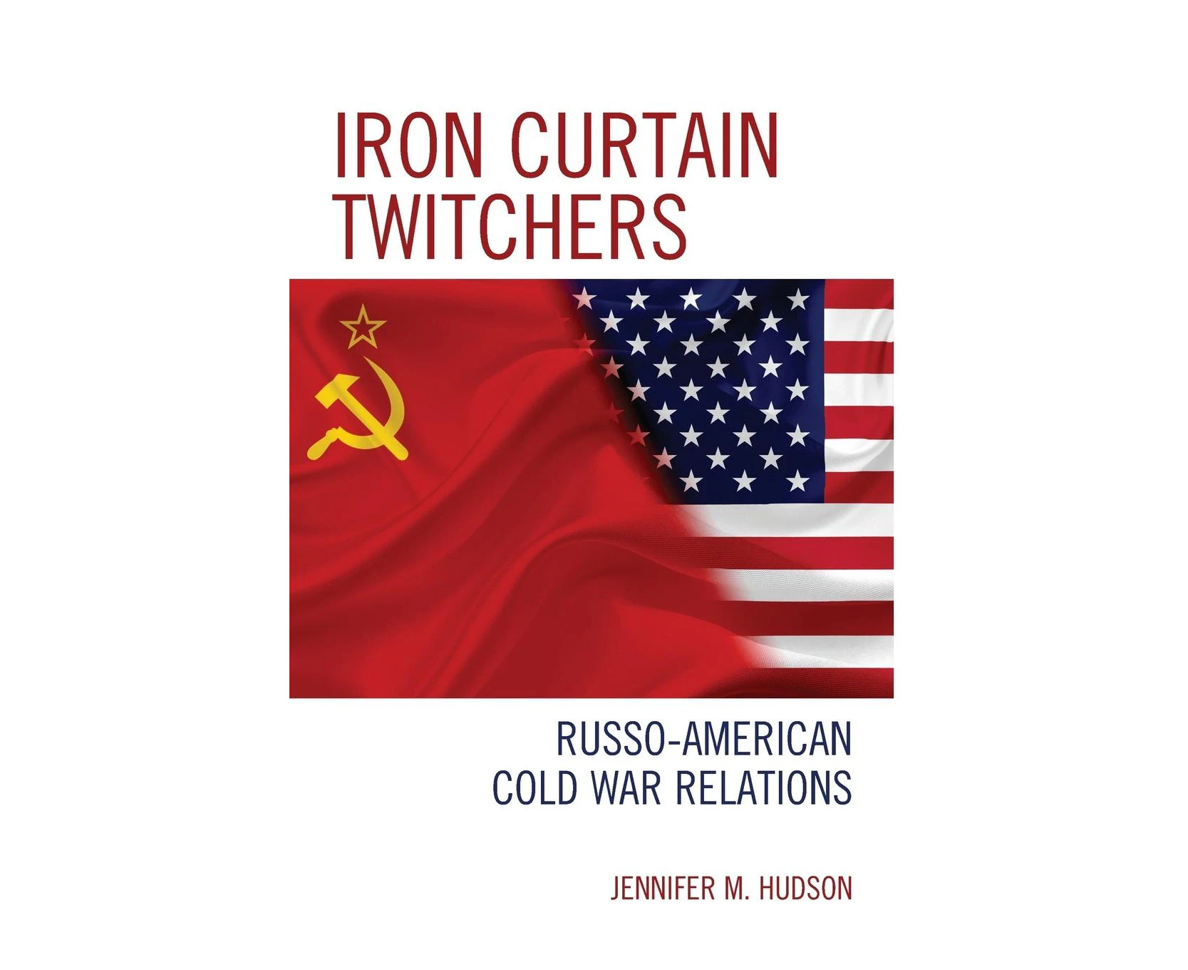 Iron Curtain Twitchers: Russo-American Cold War Relations