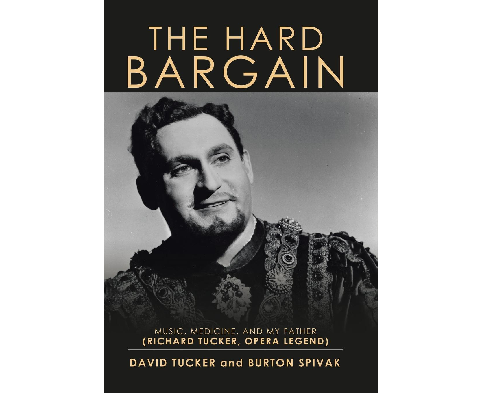 The Hard Bargain Music Medicine and My Father Richard Tucker