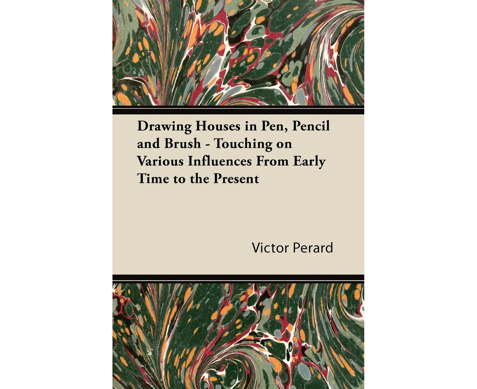 Drawing Houses in Pen, Pencil and Brush - Touching on Various Influences from Early Time to the Present