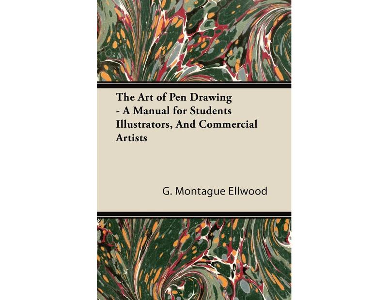 The Art of Pen Drawing - A Manual for Students Illustrators, And Commercial Artists