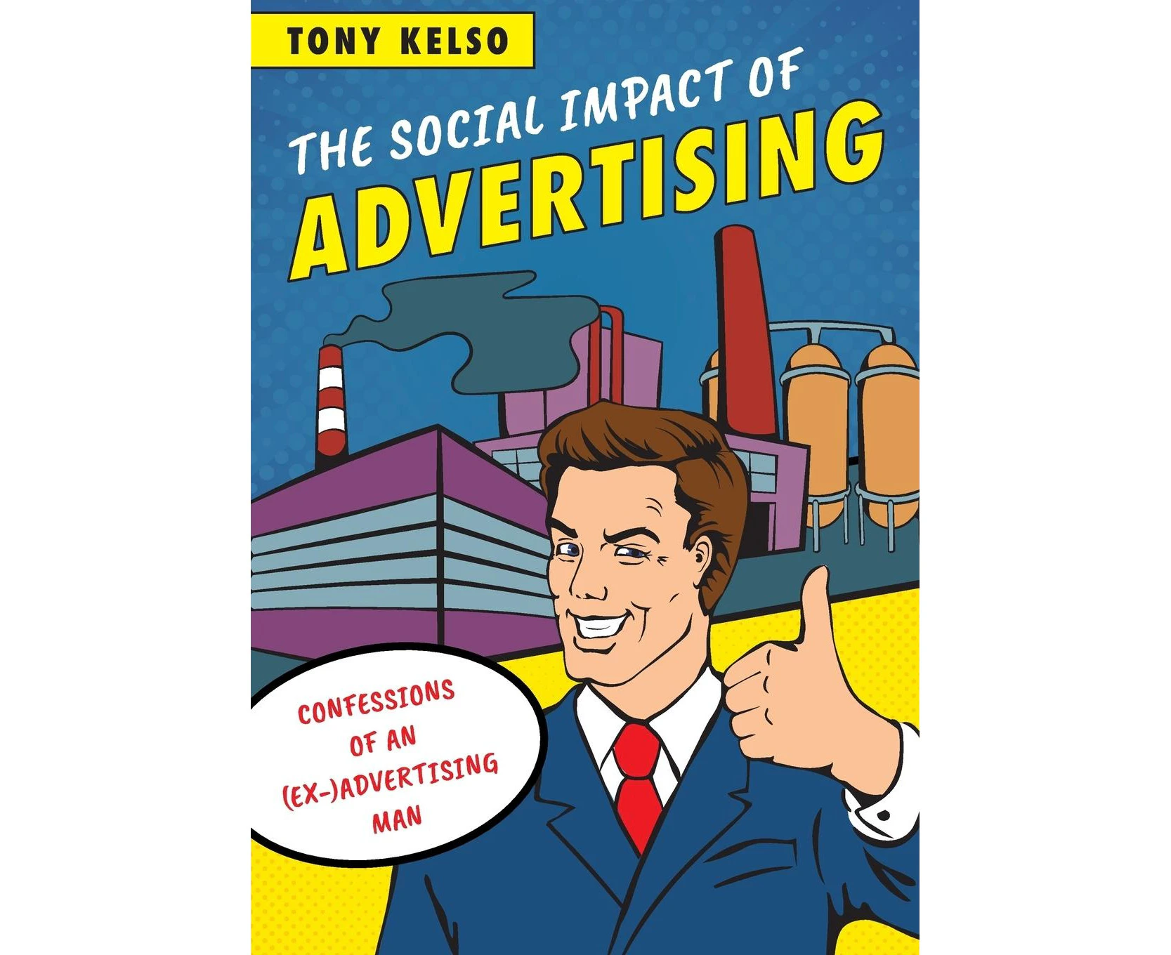 The Social Impact of Advertising: Confessions of an (Ex-)Advertising Man