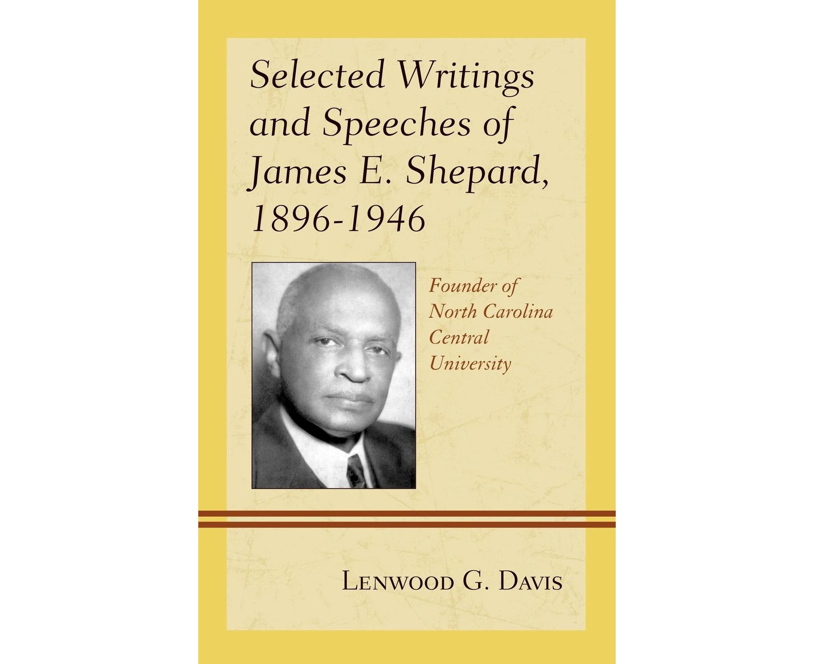 Selected Writings and Speeches of James E. Shepard, 1896-1946: Founder of North Carolina Central University