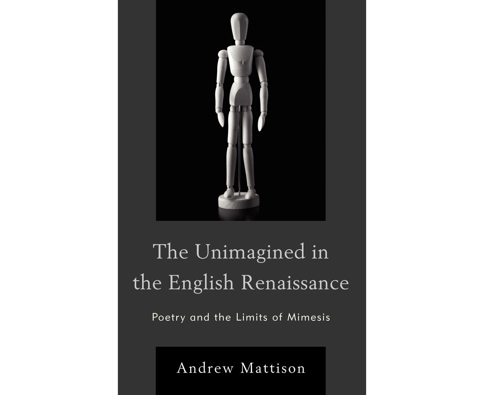 The Unimagined in the English Renaissance: Poetry and the Limits of Mimesis