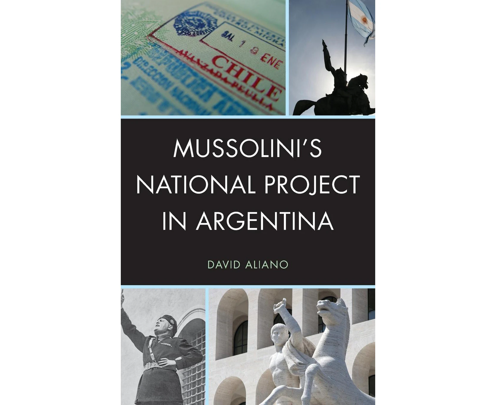 Mussolini's National Project in Argentina (The Fairleigh Dickinson University Press Series in Italian Studies)