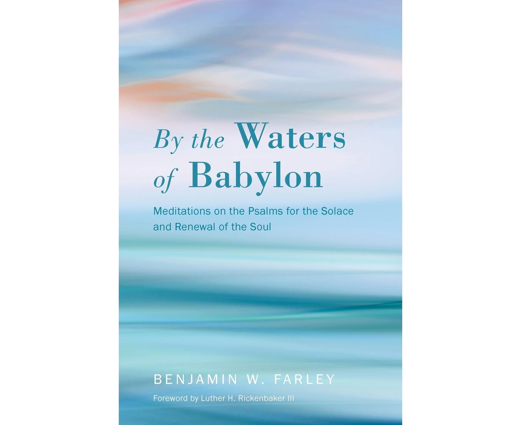 By the Waters of Babylon: Meditations on the Psalms for the Solace and Renewal of the Soul