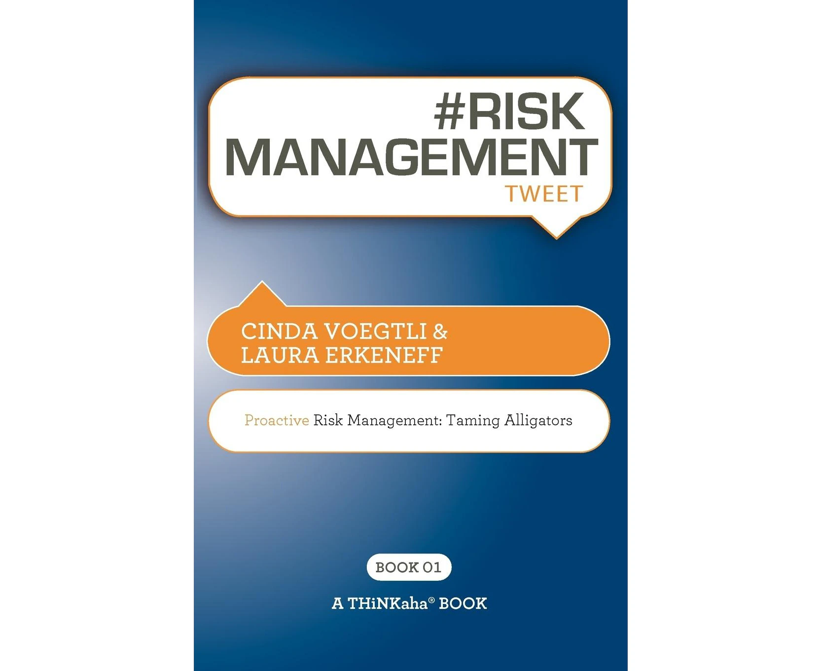 # RISK MANAGEMENT tweet Book01: Proactive Risk Management -- Taming Alligators