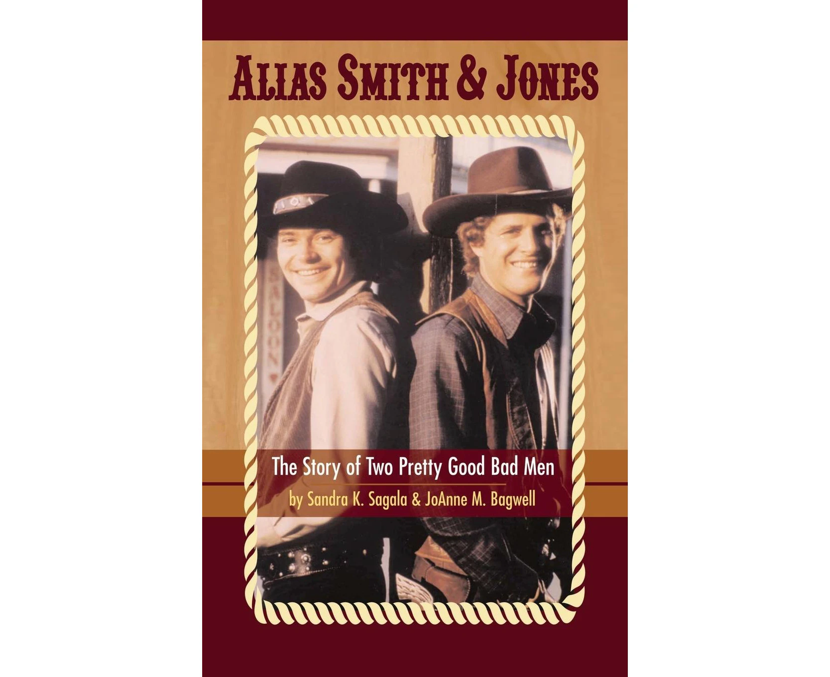 Alias Smith & Jones: The Story of Two Pretty Good Bad Men (Hardback)