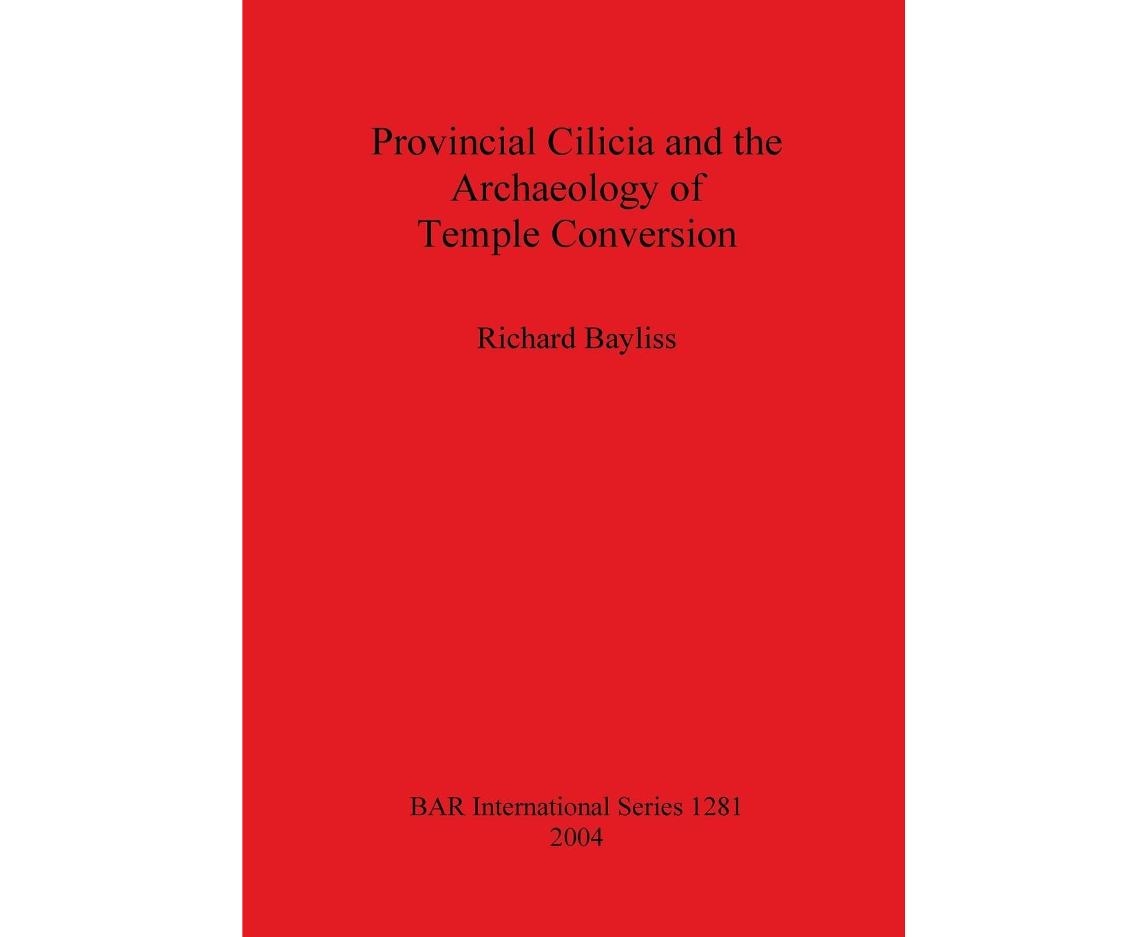 Provincial Cilicia and the Archaeology of Temple Conversion (British  Archaeological Reports (BAR) International Series) 