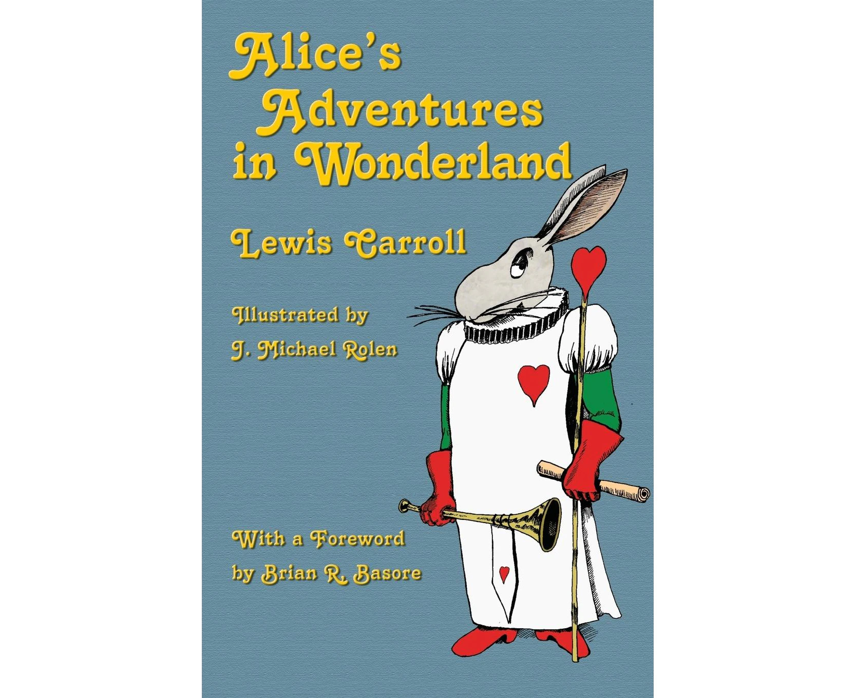 Alice's Adventures in Wonderland: Illustrated by J. Michael Rolen