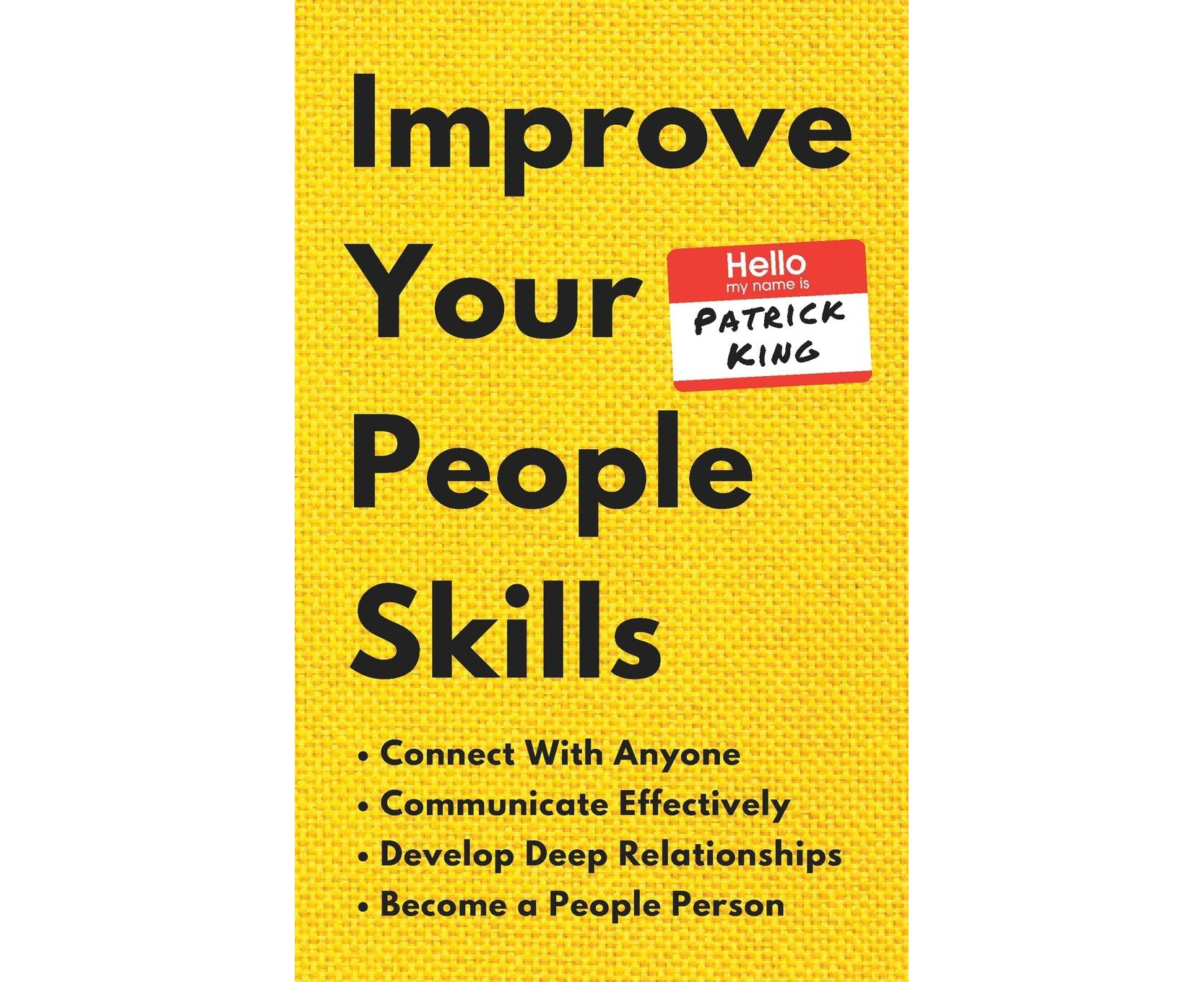 Improve Your People Skills How To Connect With Anyone Communicate Effectively Develop Deep