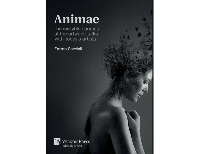 ANIMAE [B&W]: The invisible sources of the artwork: talks with today's artists (Series in Art)