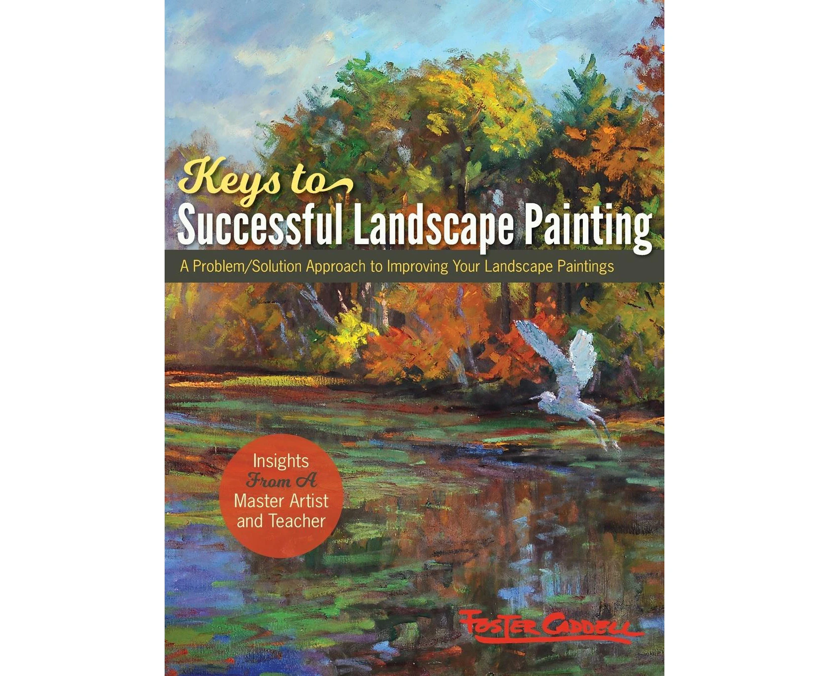 Foster Caddell's Keys to Successful Landscape Painting: (New Edition)