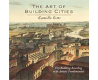 The Art of Building Cities: City Building According to Its Artistic Fundamentals