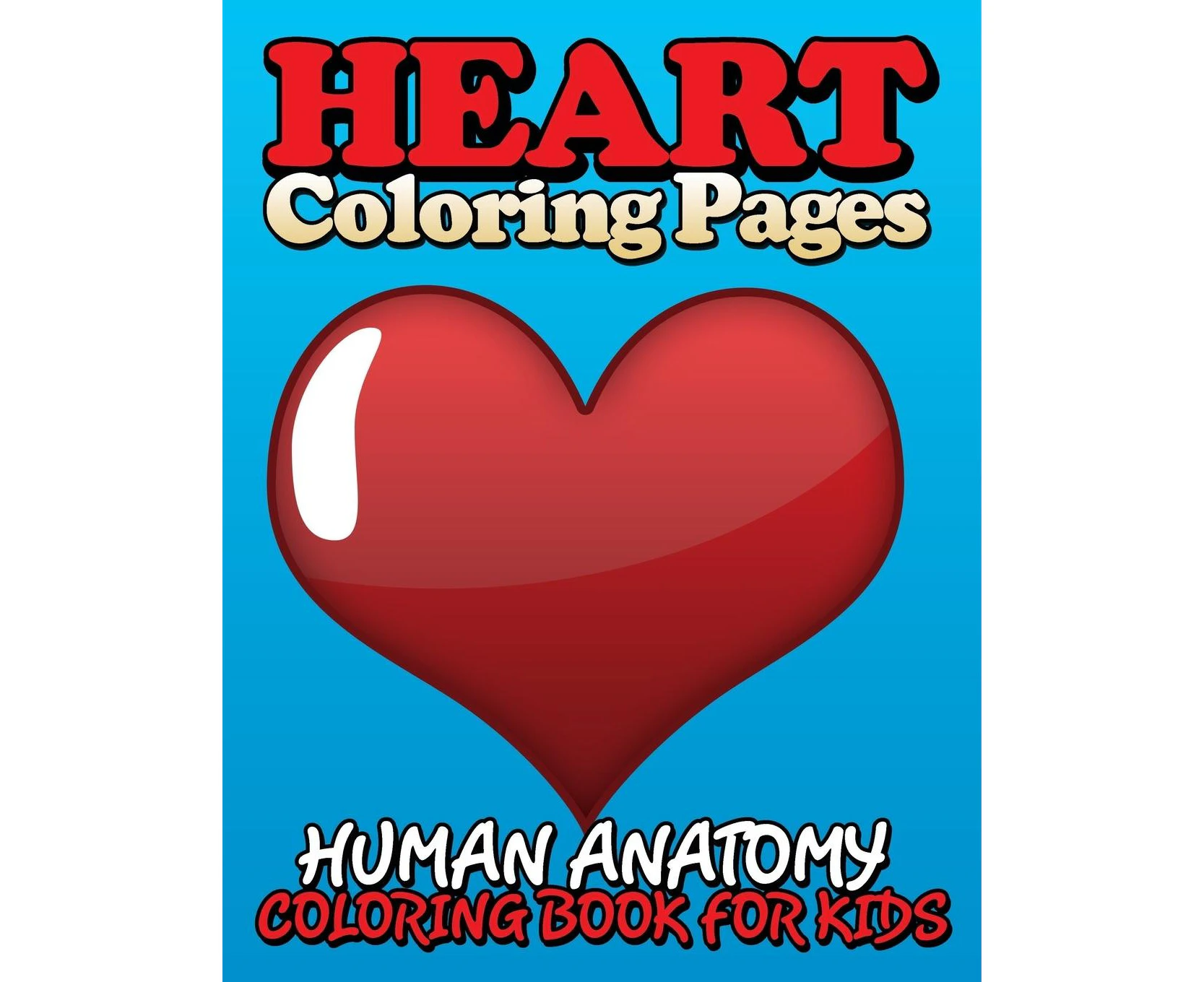 Heart Coloring Pages (Human Anatomy Coloring Book for Kids)