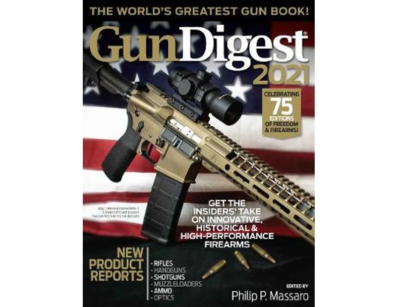 Gun Digest 2021, 75th Edition : The World's Greatest Gun Book!